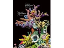 Livro Christine and Margaret Wertheim Value and Transformation of Corals de Margaret Wertheim (Inglês - Capa Dura)