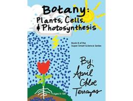 Livro Botany Plants Cells and Photosynthesis Super Smart Science de April Chloe Terrazas (Inglês)