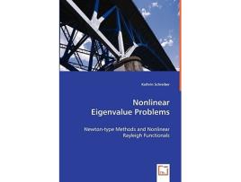Livro Nonlinear Eigenvalue Problems Newtontype Methods and Nonlinear Rayleigh Functionals de Kathrin Schreiber (Inglês)