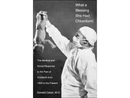 Livro What a Blessing She Had Chloroform de Donald Caton (Inglês - Capa Dura)