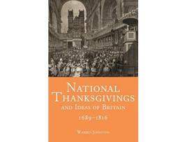 Livro National Thanksgivings and Ideas of Britain, 16891816 de Warren Johnston (Inglês - Capa Dura)