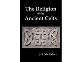 Livro The Religion of the Ancient Celts de J A MacCulloch (Inglês)