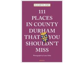 Livro 111 Places in County Durham That You Shouldnt Miss de Elizabeth Atkin (Inglês)