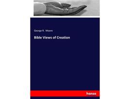 Livro Bible Views of Creation de George R Moore Moore (Inglês)