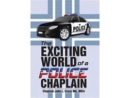 Livro The Exciting World of a Police Chaplain de MDiv Chaplain John L Crose MA (Inglês)