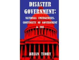 Livro Disaster Government National Emergencies Continuity of Government and You de Brian Tuohy (Inglês)