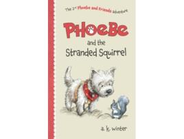 Livro Phoebe and the Stranded Squirrel Phoebe and Friends Adventures de A K Winter (Inglês)