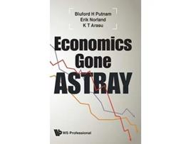 Livro Economics Gone Astray de Bluford H Putnam, Erik Norland et al. (Inglês - Capa Dura)