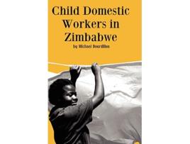 Livro Child Domestic Workers in Zimbabwe de M F C Bourdillon Michael Bourdillon (Inglês)