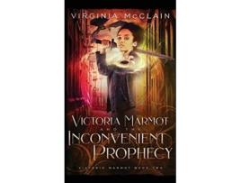 Livro Victoria Marmot and the Inconvenient Prophecy de Virginia Mcclain (Inglês)