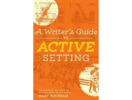 Livro A Writers Guide to Active Setting de Mary Buckham (Inglês)