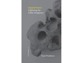 Livro Figured Stones Exploring the Lithic Imaginary de Paul Prudence (Inglês)