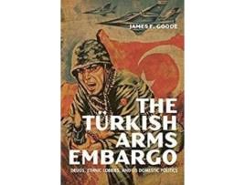 Livro The Turkish Arms Embargo de James F Goode (Inglês)