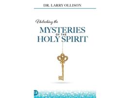 Livro Unlocking the Mysteries of the Holy Spirit de Larry Ollison (Inglês - Capa Dura)