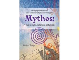 Livro Mythos A map to myths metaphors and dreams de Melissa Wright (Inglês)