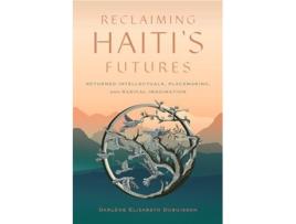 Livro Reclaiming Haitis Futures de Darlene Elizabeth Dubuisson (Inglês)