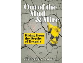 Livro Out of the Mud and Mire Rising from the Depths of Despair de Brittany N Roberts (Inglês)