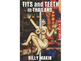 Livro Tits and Teeth in Thailand de billy makin (Inglês)