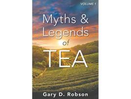 Livro Myths Legends of Tea Volume 1 de Gary D Robson (Inglês)