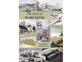 Livro The Story of Worcester de Annette Leech (Inglês)