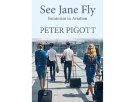 Livro See Jane Fly de Peter Pigott (Inglês - Capa Dura)