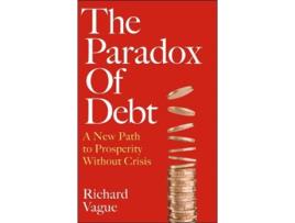 Livro The Paradox of Debt de Richard Vague (Inglês - Capa Dura)