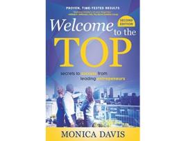 Livro Welcome To The Top Secrets to Success from Leading Entrepreneurs de Monica Davis (Inglês)