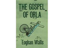 Livro The Gospel of Orla de Eoghan Walls (Inglês)