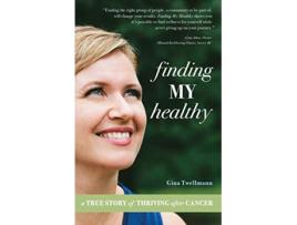 Livro Finding My Healthy A True Story of Thriving After Cancer de Gina Twellmann (Inglês)