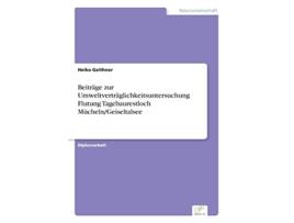 Livro Beiträge zur Umweltverträglichkeitsuntersuchung Flutung Tagebaurestloch MüchelnGeiseltalsee German Edition de Heiko Geithner (Alemão)