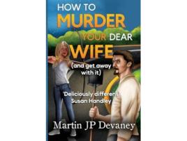 Livro How to Murder Your Dear Wife de Martin JP Devaney (Inglês)