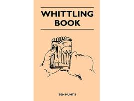 Livro Whittling Book de Ben Hunts (Inglês)
