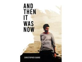 Livro And Then It Was Now de Christopher Guard (Inglês)