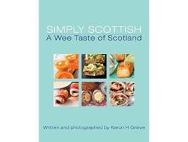 Livro Simply Scottish A Wee Taste of Scotland de Karon H Grieve (Inglês)