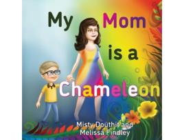 Livro My Mom is a Chameleon de Misty Douthit e Melissa Findley (Inglês)