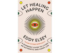 Livro Let Healing Happen de Eddy Elsey (Inglês - Capa Dura)