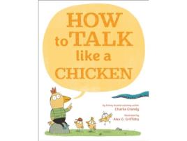 Livro How to Talk Like a Chicken de Charlie Grandy (Inglês)