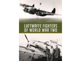 Livro Luftwaffe Fighters of World War II de Chris Goss (Inglês)