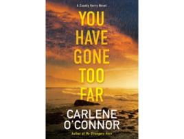Livro You Have Gone Too Far de Carlene O'Connor (Inglês - Capa Dura)