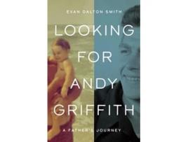 Livro Looking for Andy Griffith de Evan Dalton Smith (Inglês - Capa Dura)