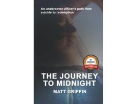 Livro The Journey to Midnight An undercover officers path from suicide to redemption de Matthew Griffin (Inglês)