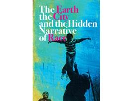 Livro Earth, the City, and the Hidden Narrative of Race de Carl C Anthony (Inglês - Capa Dura)