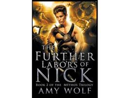Livro The Further Labors of Nick The Mythos Series de AMY WOLF (Inglês)