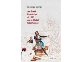 Livro The Greek Revolution of 1821 and its Global Significance de Roderick Beaton (Inglês)