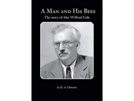 Livro A Man and His Bees The Story of Alec Wilfred Gale de D a Clements (Inglês)