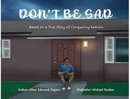 Livro Dont Be Sad Based on a True Story of Conquering Sadness de Alton Edmond (Inglês)