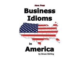 Livro Business Idioms in America de Bruce Stirling (Inglês)