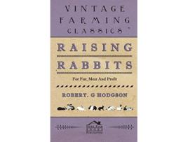 Livro Raising Rabbits for Fur Meat and Profit de Robert G Hodgson (Inglês)