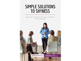 Livro Simple Solutions to Shyness Easy Tips To Become More Confident And Outgoing de 50Minutescom (Inglês)