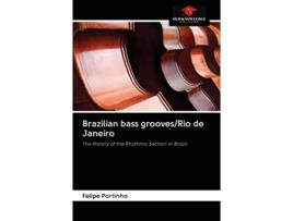 Livro Brazilian bass groovesRio de Janeiro The History of the Rhythmic Section in Brazil de Felipe Portinho (Inglês)